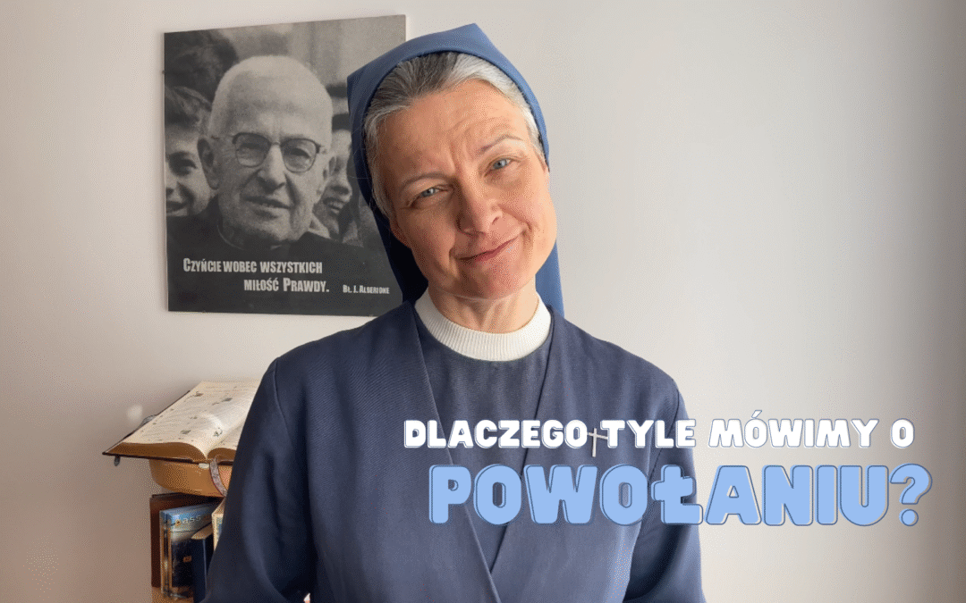 Dlaczego tyle mówimy o powołaniu?